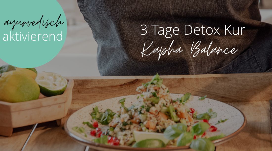 3 Tage Detox Kur Kapha Balance für den Frühling